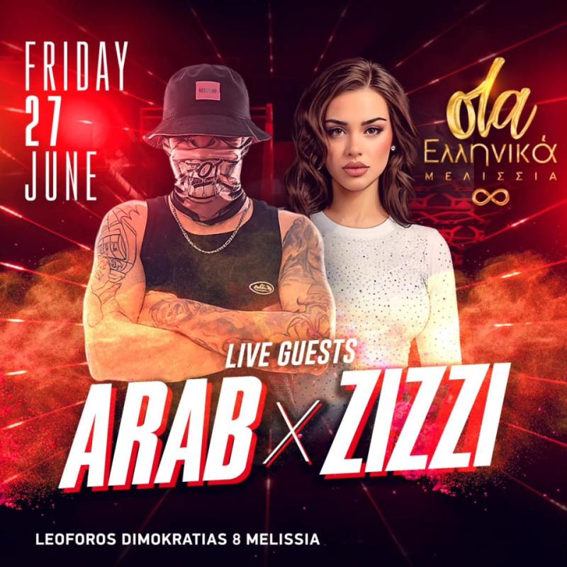 Αφίσα για το Event: Arab x Zizzi - ΟΛΑ ΕΛΛΗΝΙΚΑ ΜΕΛΛΙΣΙΑ στο ΟΛΑ ΕΛΛΗΝΙΚΑ ΜΕΛΙΣΣΙΑ